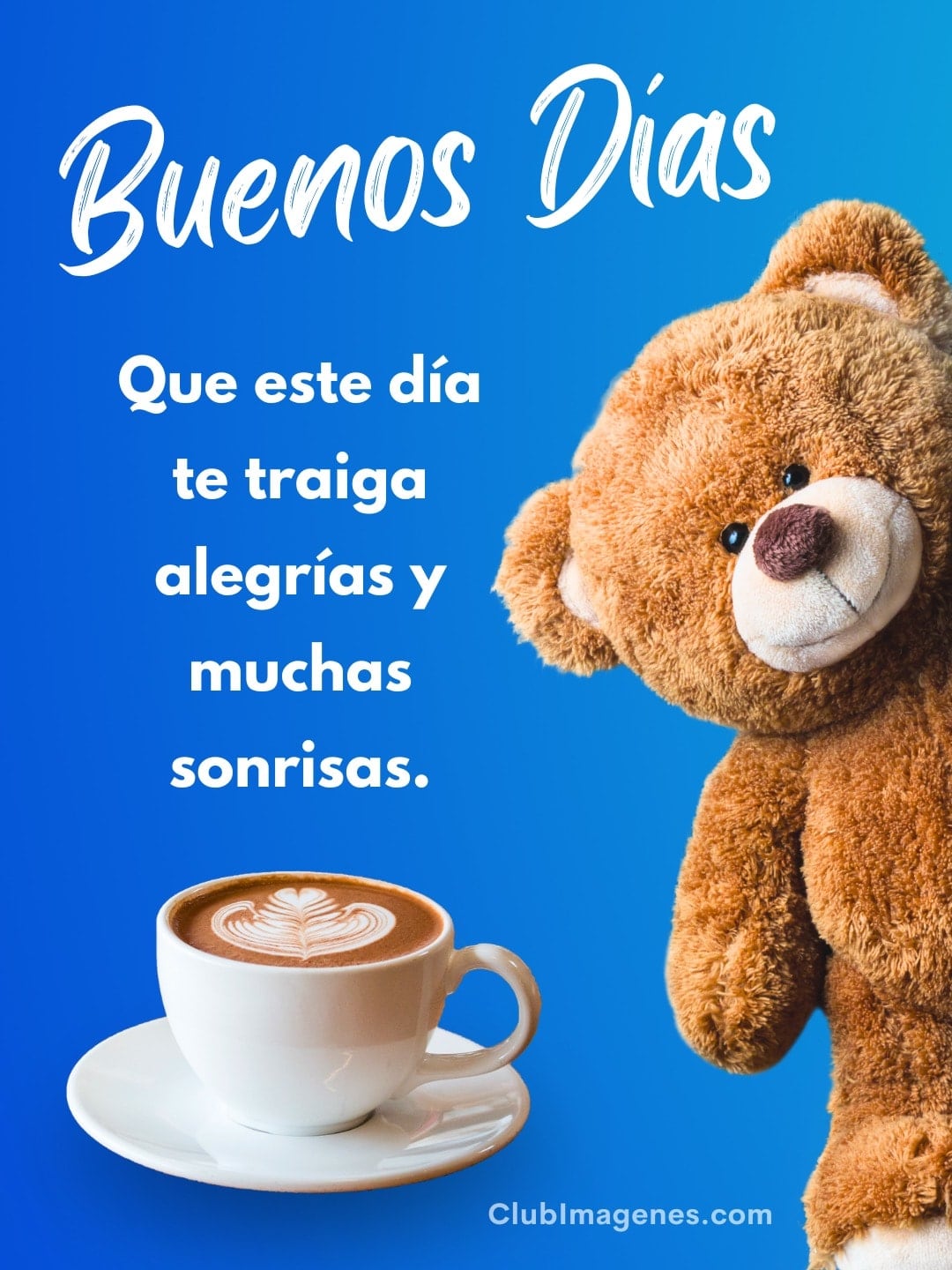 Un oso de peluche junto a una taza de café con latte art, sobre fondo azul y un mensaje deseando un buen día