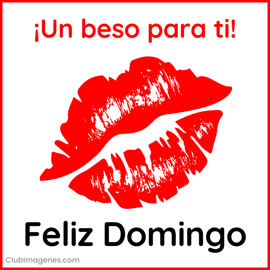 Huella de labios rojos con texto que dice ¡Un beso para ti! y Feliz Domingo