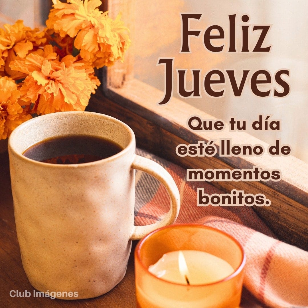 flores naranjas, café y una vela junto a la ventana con un mensaje de feliz jueves