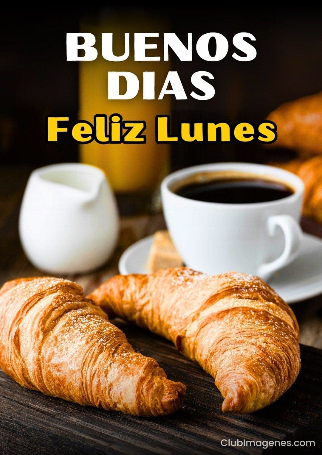 Desayuno de café y croissants sobre una mesa, acompañado de un jugo, con mensajes de Buenos Días y Feliz Lunes